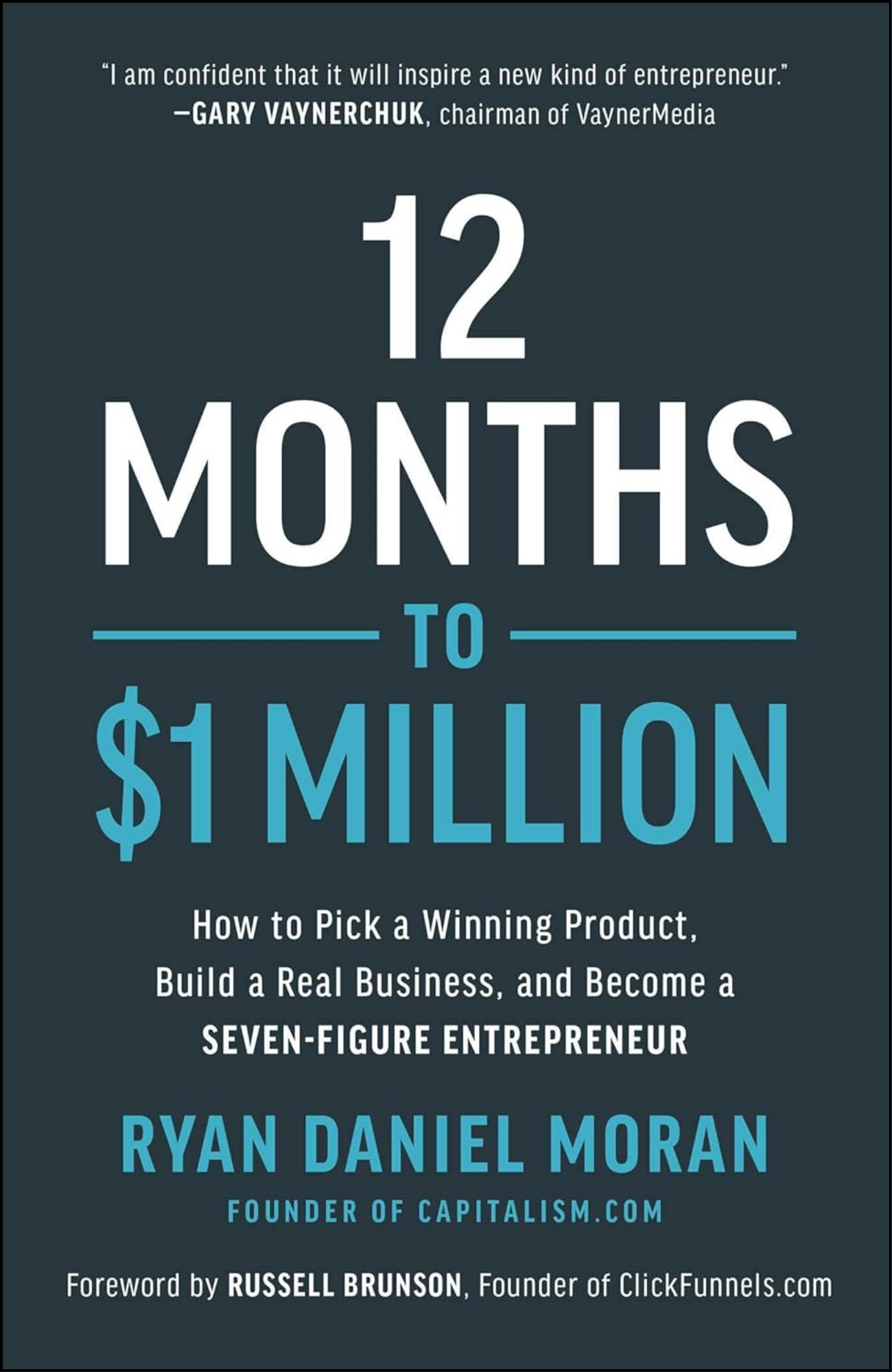 12 Months to $1 Million by Ryan Daniel Moran (Author)