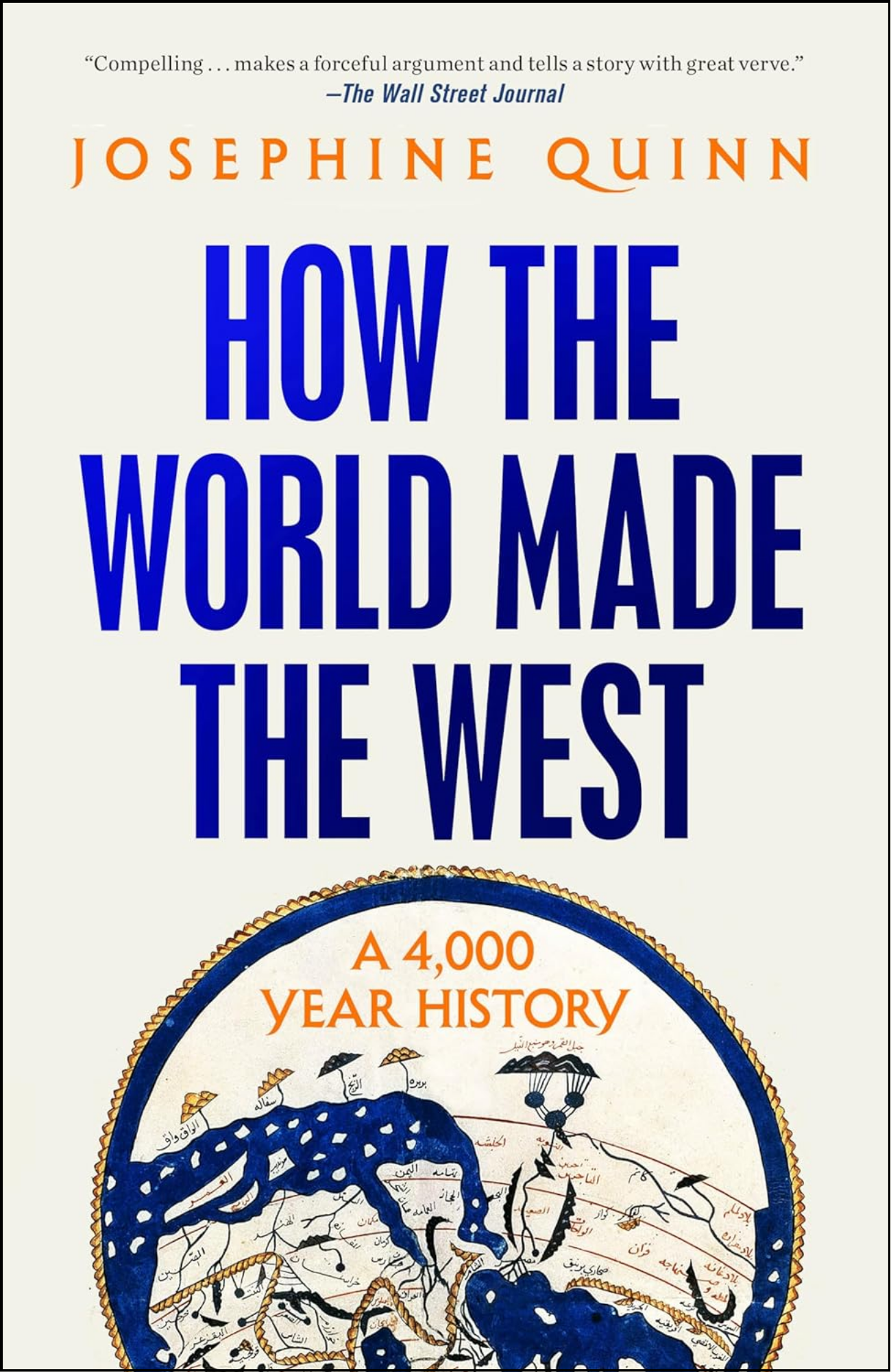 How the World Made the West: A 4,000 Year History by Josephine Quinn (Author)